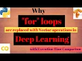 Why Vector operations are used over for loops in Deep Learning