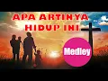 Download Lagu Medley Apa artinya hidup ini - Lagu lama