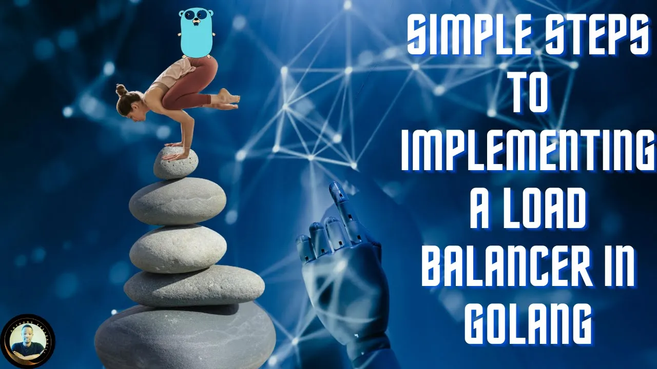 Implementing a Load Balancer in Golang: A Step-by-Step Guide