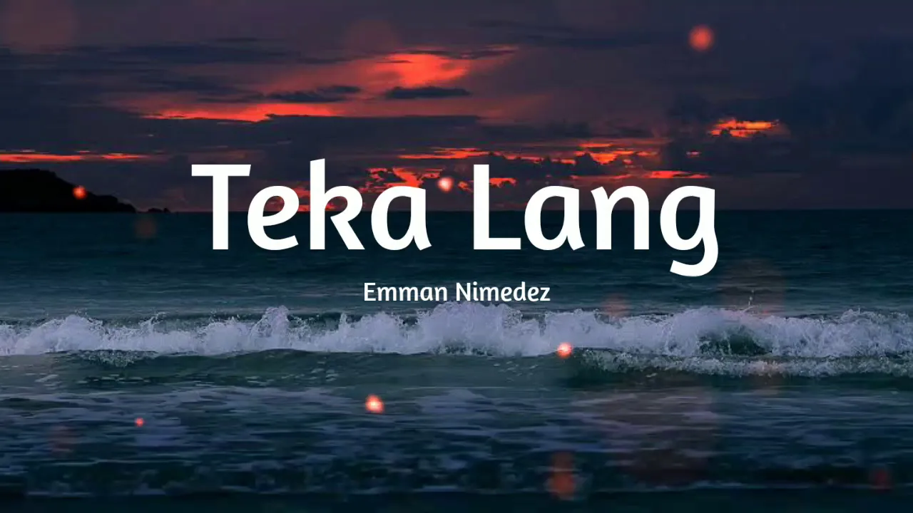 Teka Lang - Emman Nimedez