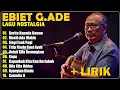 Ebiet G Ade Full Album | Lagu POP Nostalgia Lawas Indonesia Terbaik