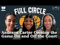 Andraya Carter Owning the Game On and Off the Court Full Circle