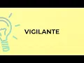 What is the meaning of the word VIGILANTE
