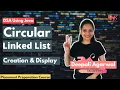 Circular Linked List - Creation Traversal Concept Java Code DSA Using Java