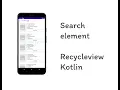 Search element on arraylist in Recycleview Kotlin Android