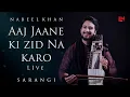 Download Lagu Nabeel Khan - Aaj Jaane Ki Zid Na Karo ( Sarangi ) | Lè Music Studio