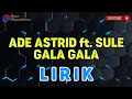 Download Lagu Ade Astrid ft. Sule - Gala Gala (Lirik)
