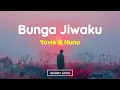 Yovie & Nuno - Bunga Jiwaku (Lirik Lagu)| Bawalah aku kedalam kedalam hangat dirimu