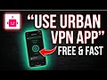 How to Use Urban VPN App on Android Full Guide
