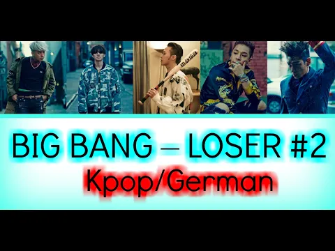 Download MP3 BIGBANG – Loser #2(Color Coded Lyrics Han/Rom/German/Deutsch sub)