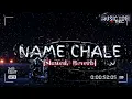 Naam Chale (Slowed & Reverb) | Vikram Sarkar | Naam Chale Slowed and Reverb Song || MUSIC LOFI 