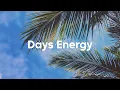Download Lagu Days Energy Playlist🌴 Summer Chill Mix