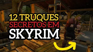 SKYRIM - 12 TRUQUES QUE SÓ OS PLAYERS EXPERIENTES CONHECEM