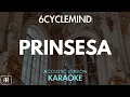 6cyclemind - Prinsesa (Karaoke/Acoustic Version)