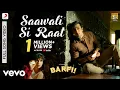 Download Lagu Saawali Si Raat - Barfi|Pritam|Arijit|Ranbir|Priyanka Chopra