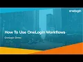 How To Use OneLogin Workflows