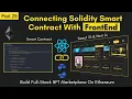 How To Connect Solidity Smart Contract With FrontEnd Connect NFT Marketplace Smart Contract React