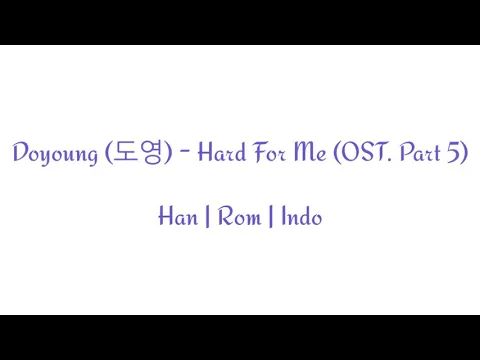 Download MP3 NCT DOYOUNG - HARD FOR ME [Indo/Rom/Han/가사] | RICH MAN POOR WOMAN OST PART. 5