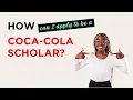 How to Apply to be a Coke Scholar