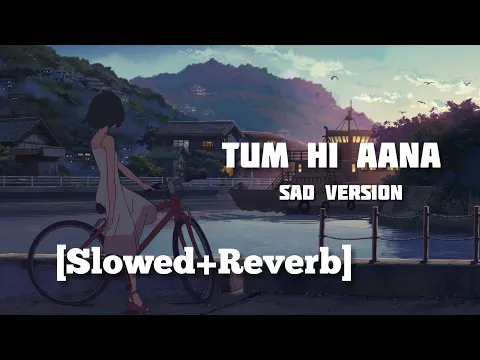 Download MP3 Tum Hi Aana Sad Version [Slowed+Reverb]- Jubin Nautiyal | Textaudio