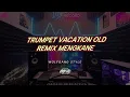 Download Lagu Adry WG - TRUMPET VACATION OLD REMIX MENGKANE  - (WGSTYLE)