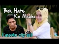 Bergek - BOH HATE Ka Meuho | BOEH HATE KA MEHOE | Boh hate Gadoh - KARAOKE VERSION Original clip