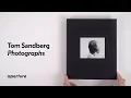 Tom Sandberg: Photographs (Aperture, 2022) | PhotoBook Flip Through