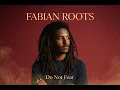 Fabian Roots - Do Not Fear (Official Music Video) | Motivational Positive Reggae