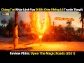 Download Lagu Review Phim: Chàng Trai Đi Bắt Chim Khổng Lồ Tý Thì Bị Nướng Chín | Upon the Magic Roads (Full)