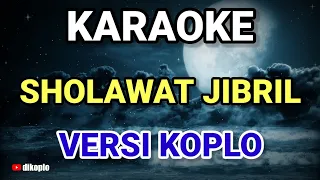 Download KARAOKE ~ SHOLAWAT JIBRIL • COVER SHOLAWAT VERSI KOPLO RASA ORKES • NADA COWOK MP3