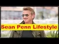 Sean Penn Net Worth Cars House Income and Luxurious Lifestyle