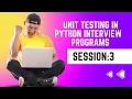 Session - 3 Unit Testing in Python Interview Programs using Pytest and UnitTest Frameworks