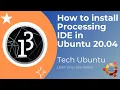 How to install Processing IDE in Ubuntu l Ubuntu 20 04 LTS l Tech Ubuntu