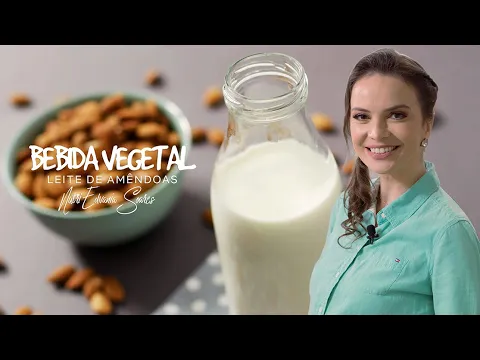 Download MP3 Bebida Vegetal - Leite de Amêndoas | Nutri Edvania Soares