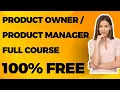 AGILE PRODUCT OWNER PRODUCT MANAGER TRAINING - FULL COURSE 100 FREE STEP BY STEP GUIDE