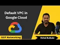 Default network in GCP GCP Networking