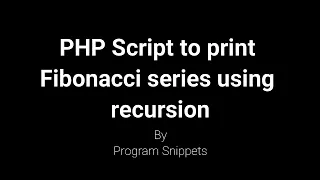 PHP Script to print Fibonacci series with recursion