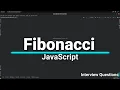 Fibonacci Interview Question in JavaScript