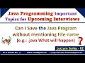 Can I save the Java Program without mentioning File Name Java Interview Questions Java Language