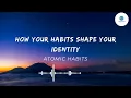 Download Lagu ATOMIC HABITS | BY JAMES CLEAR  | CHAPTER 2 - How Your Habits Shape Your Identity |