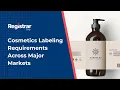 Cosmetics Labeling Requirements Across Major Markets