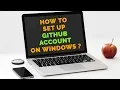 How to generate SSH keys How to set up Github account on Windows