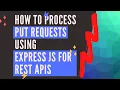 How to process PUT requests using ExpressJS for REST APIs Spinsage