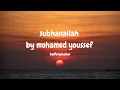 Download Lagu Mohamed Youssef - Subhan Allah (Lyrics) | Official Music Video 2025 | محمد يوسف - سبحان الله