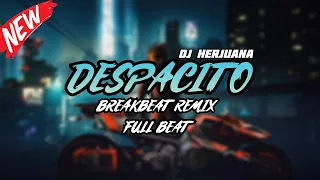 dj despacito breakbeat remix full melody terbaru 2024
