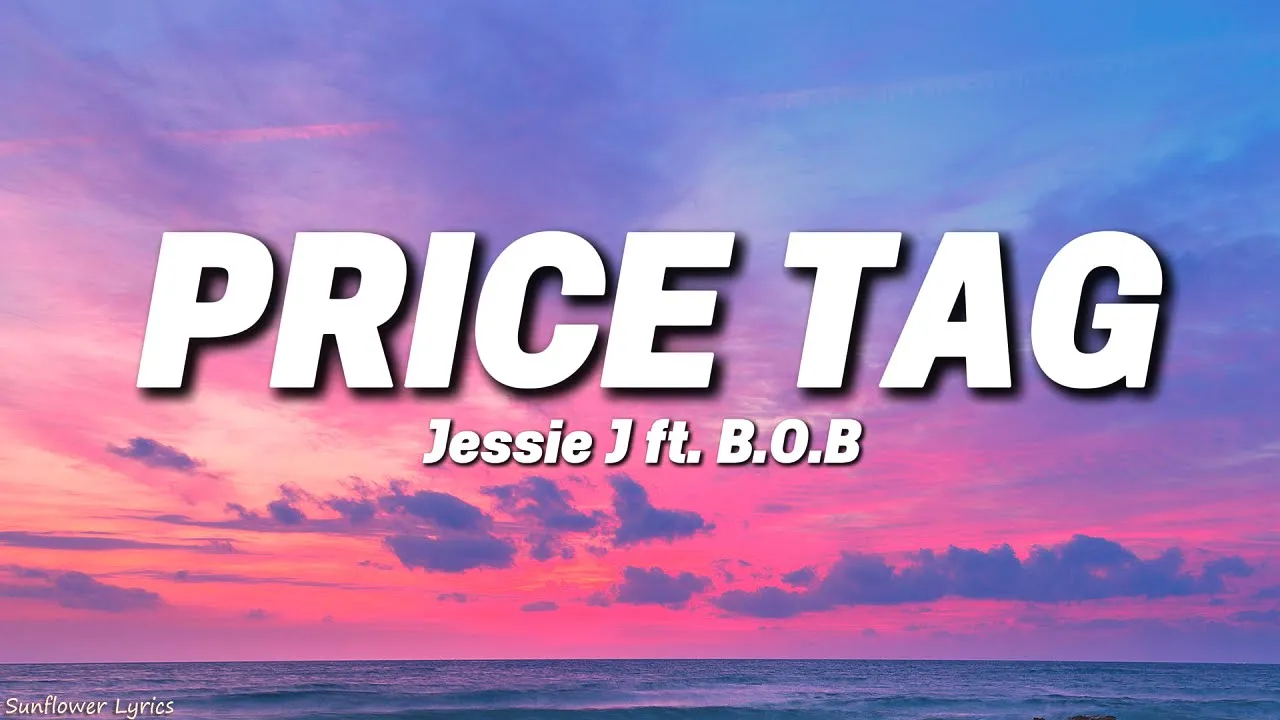 Jessie J - Price Tag (Lyrics) ft. B.O.B Jessie J - Price Tag (Lyrics) ft. B.O.B