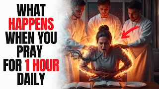what happens when you pray for 1 hour daily very powerful 