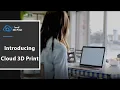 Introducing Cloud 3D Print
