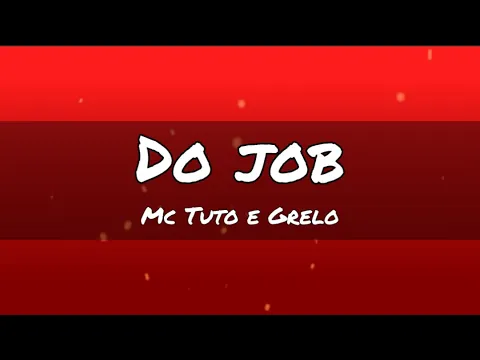 Do job - Mc Tuto e Grelo (letra)