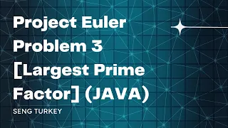 Project Euler Problem 3 Largest Prime Factor JAVA